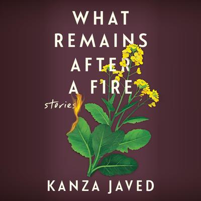 What Remains After a Fire by Kanza Javed audiobook